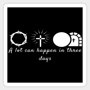 A Lot Can Happen In Three Days Cool Inspirational Christian Magnet